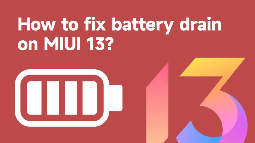 How to fix battery drain of Xiaomi Devices with MIUI 13 1024x576 1